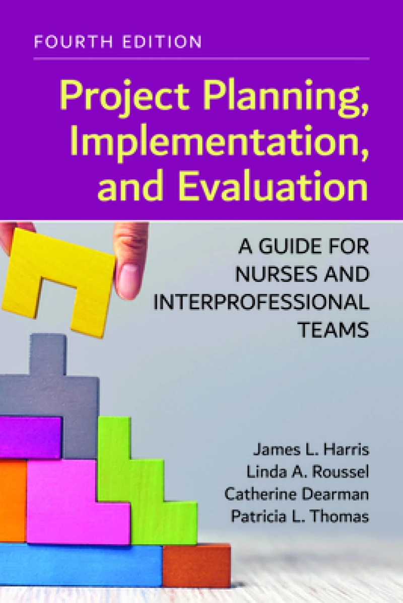 Project Planning, Implementation, and Evaluation: a Guide for Nurses and Interprofessional Teams