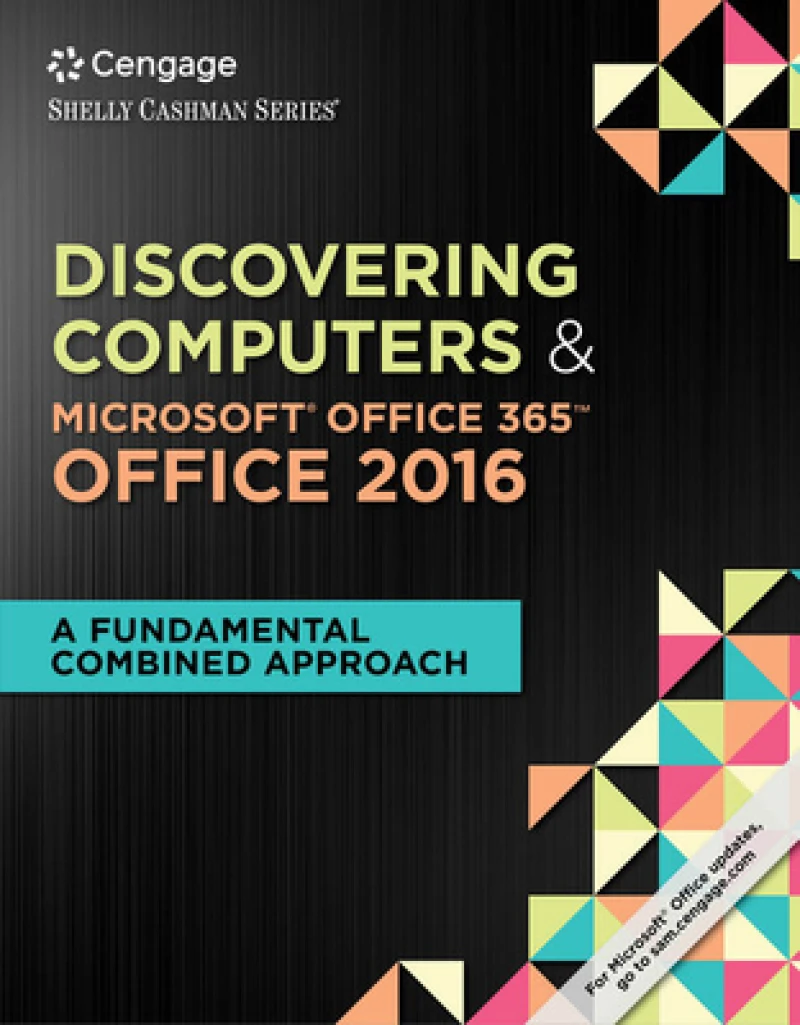 Shelly Cashman Series Discovering Computers & MicrosoftA®Office 365 & Office 2016