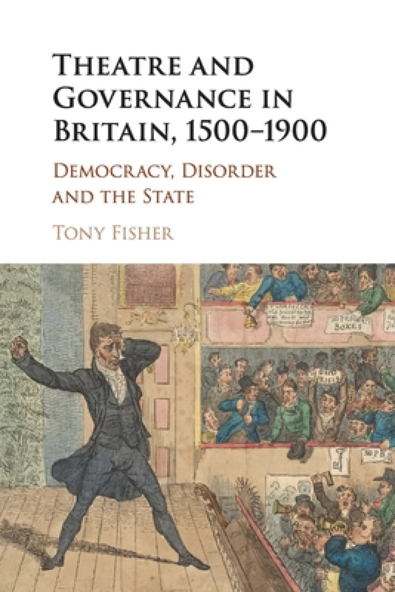 Theatre and Governance in Britain, 1500–1900
