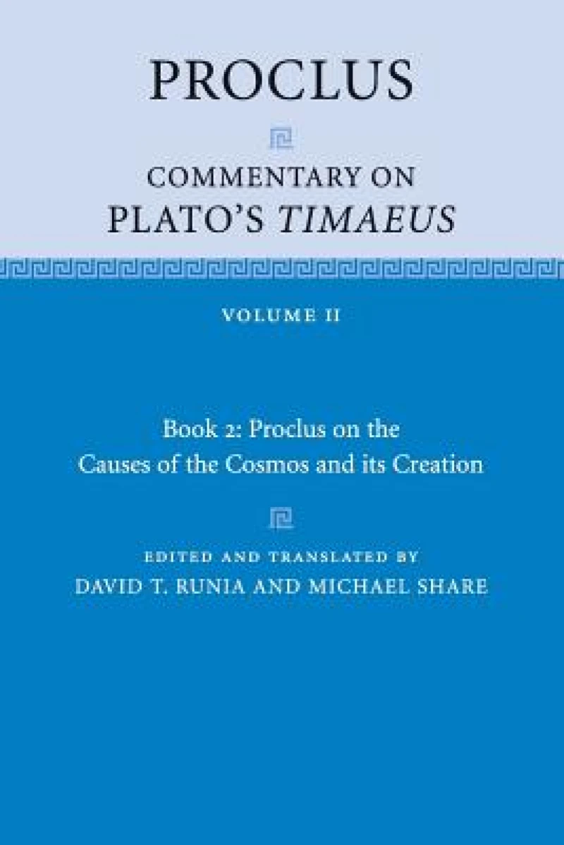 Proclus: Commentary on Plato's Timaeus: Volume 2, Book 2: Proclus on the Causes of the Cosmos and its Creation