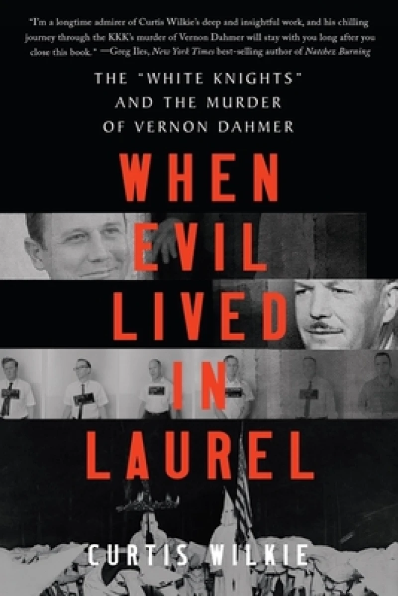 When Evil Lived in Laurel - The "White Knights" and the Murder of Vernon Dahmer