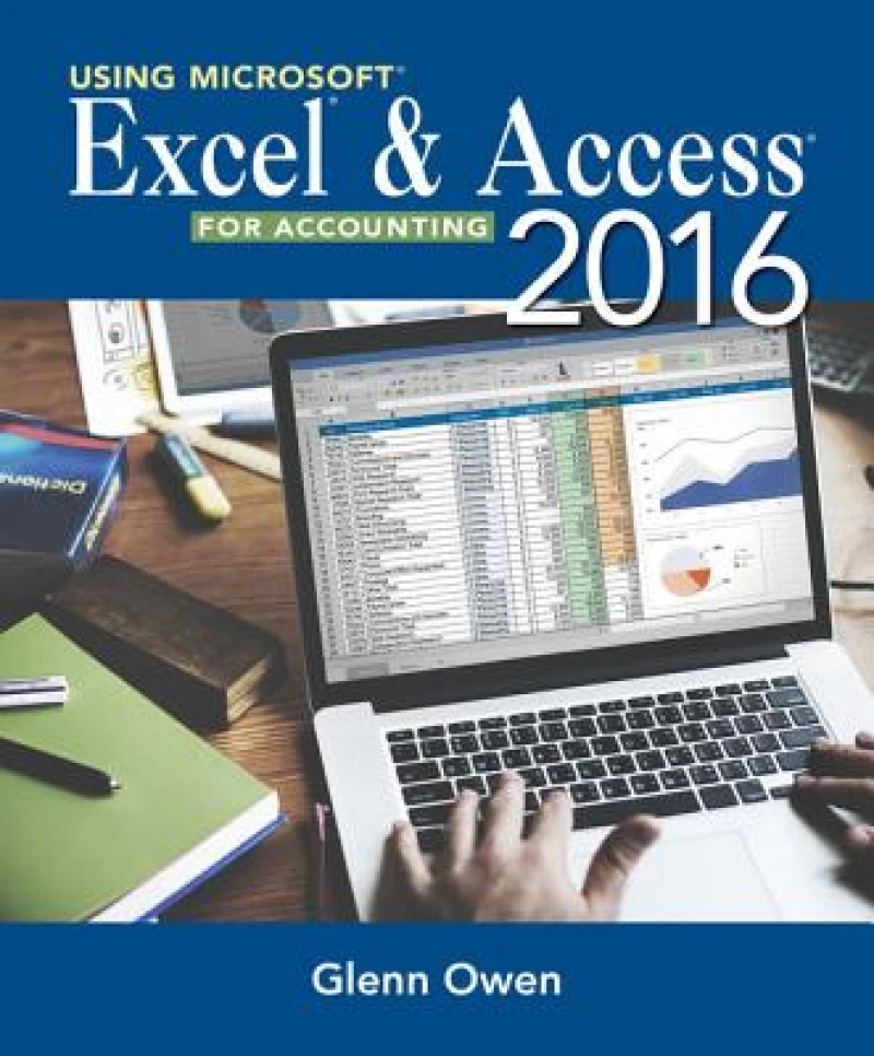 Using MicrosoftA® ExcelA® and Access 2016 for Accounting