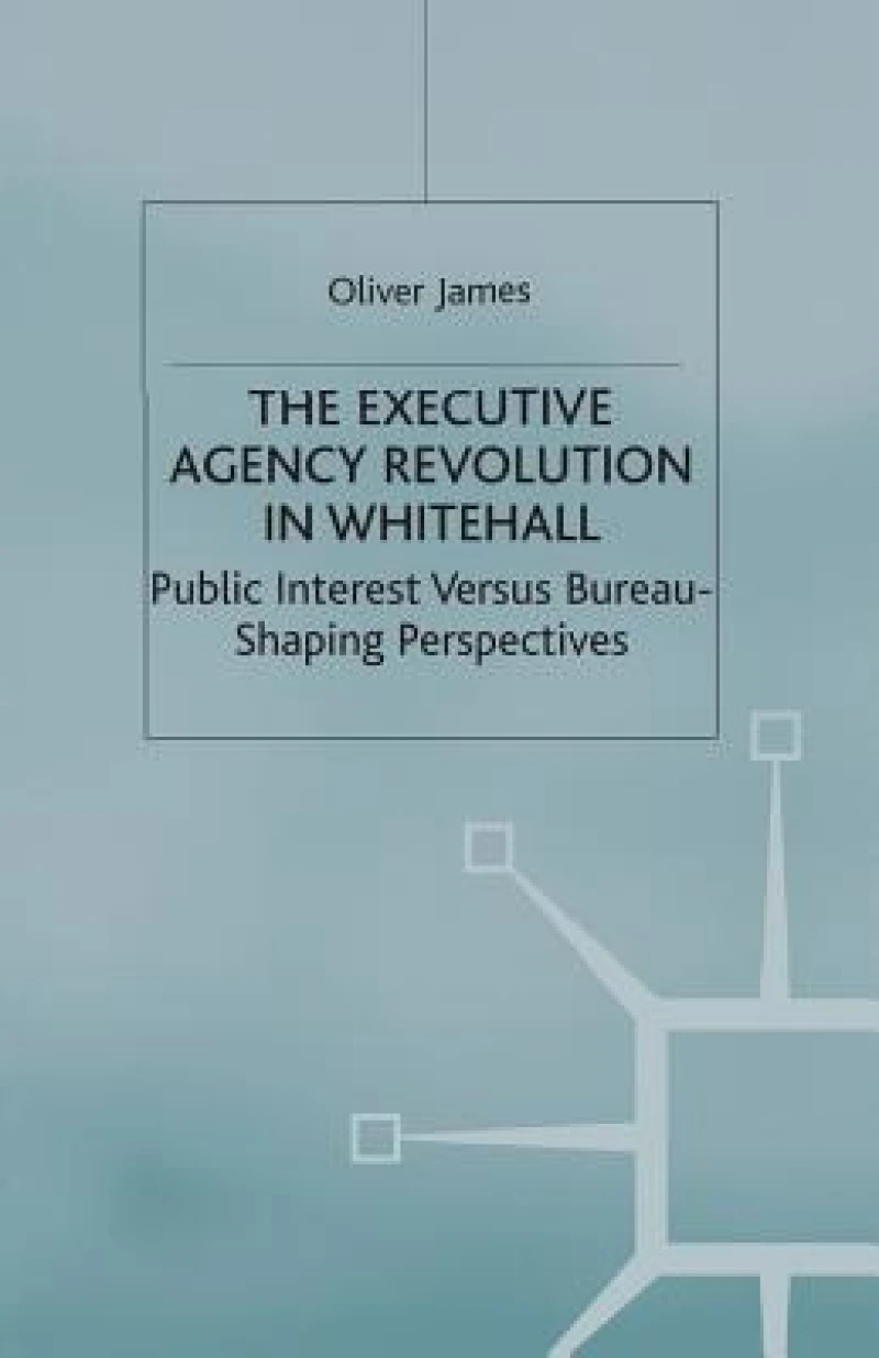 The Executive Agency Revolution in Whitehall