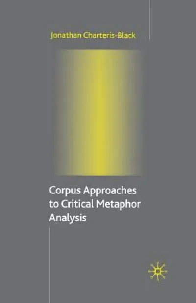Corpus Approaches to Critical Metaphor Analysis