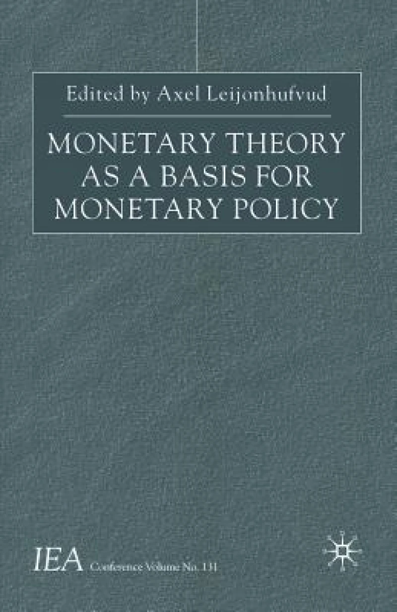 Monetary Theory as a Basis for Monetary Policy