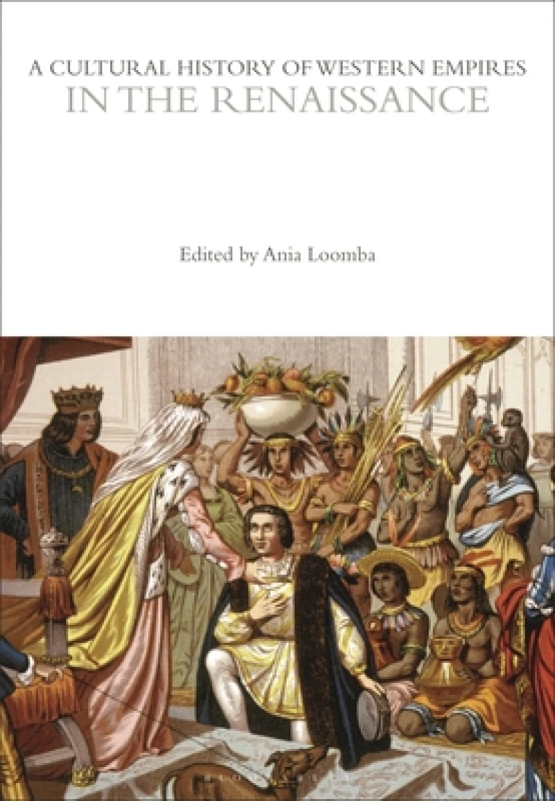 A Cultural History of Western Empires in the Renaissance