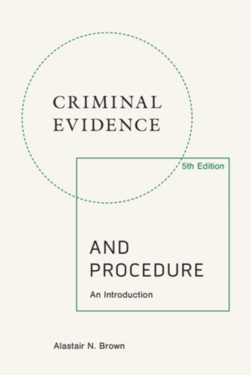 Criminal Evidence and Procedure, 5th edition