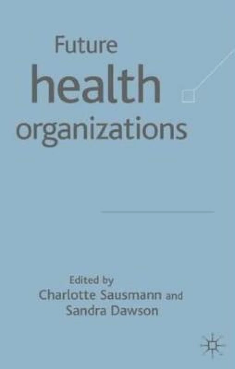 Future Health Organizations and Systems