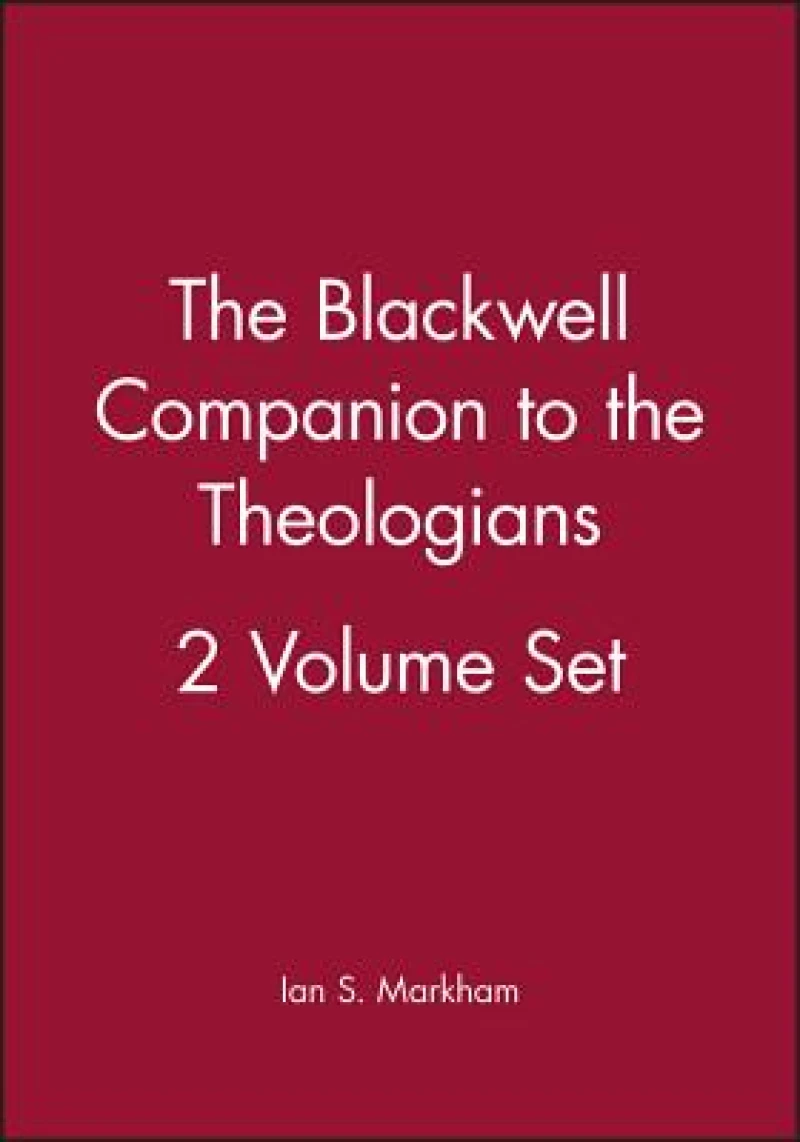 The Blackwell Companion to the Theologians, 2 Volume Set