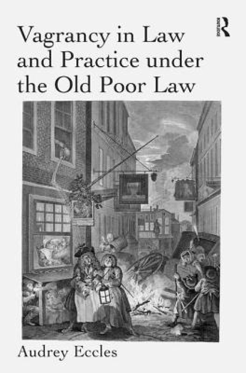 Vagrancy in Law and Practice under the Old Poor Law
