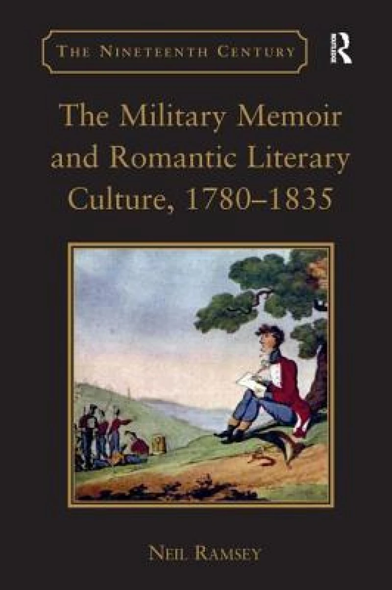 The Military Memoir and Romantic Literary Culture, 1780–1835