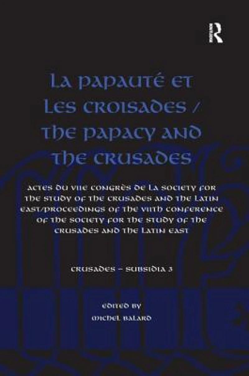 La Papaute et les croisades / The Papacy and the Crusades