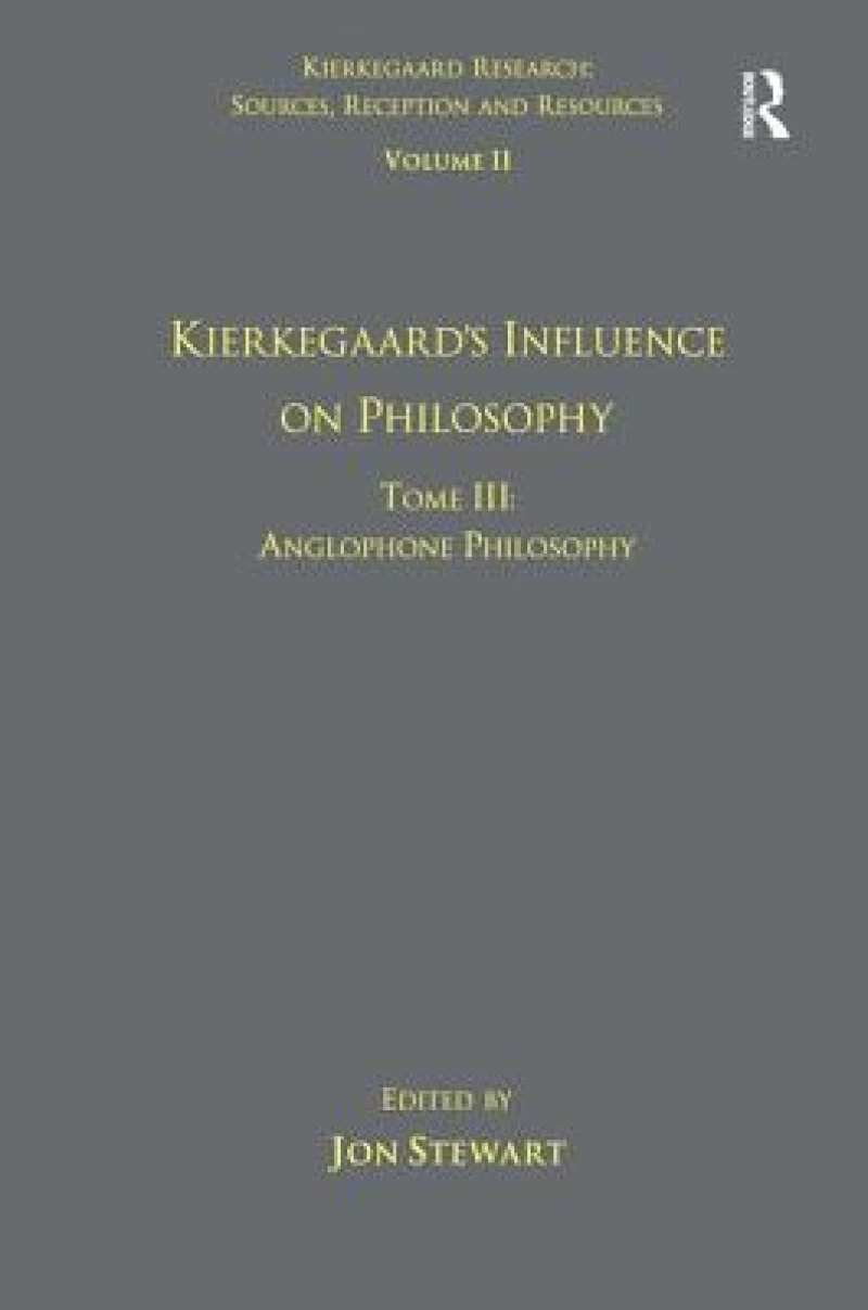 Volume 11, Tome III: Kierkegaard's Influence on Philosophy