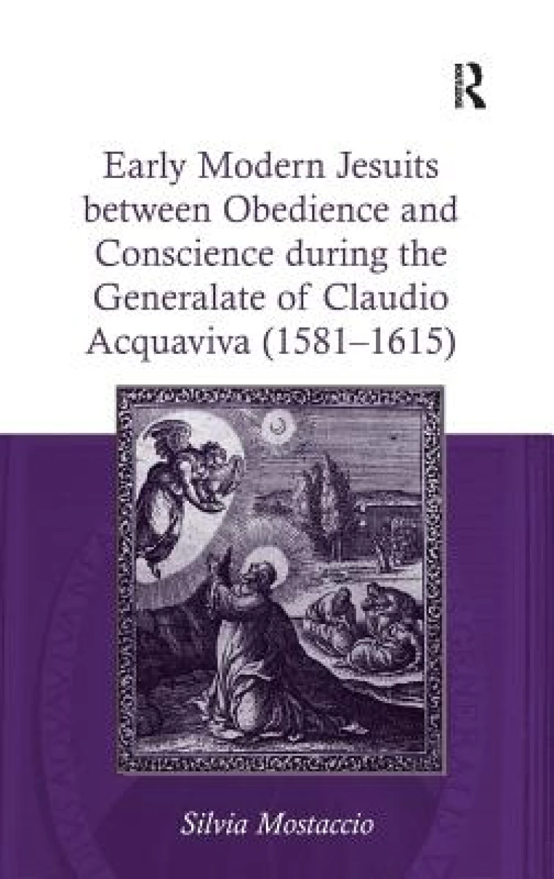Early Modern Jesuits between Obedience and Conscience during the Generalate of Claudio Acquaviva (1581-1615)