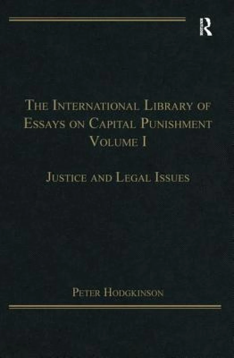 The International Library of Essays on Capital Punishment, Volume 1