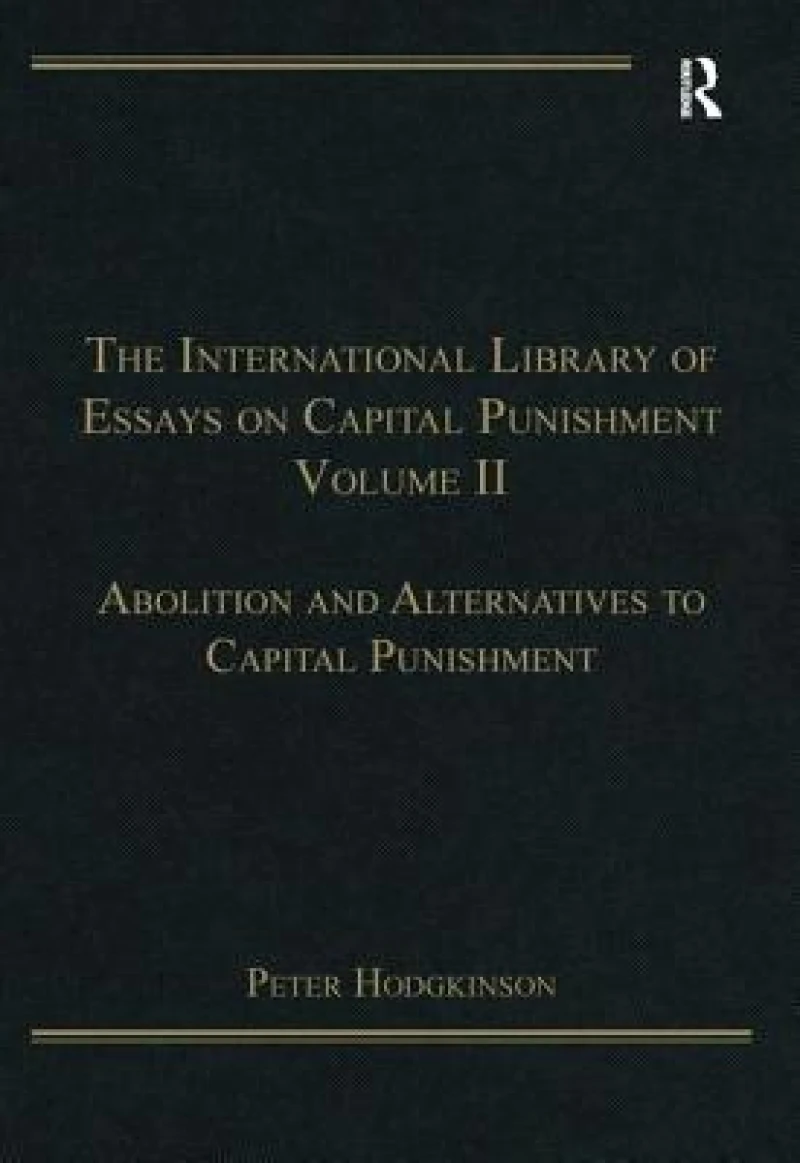 The International Library of Essays on Capital Punishment, Volume 2