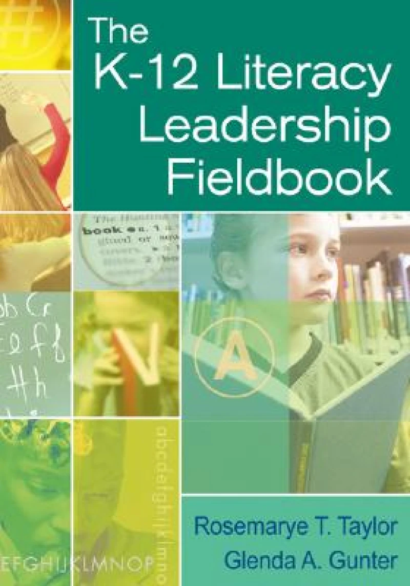 The K-12 Literacy Leadership Fieldbook