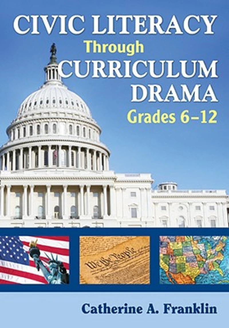 Civic Literacy Through Curriculum Drama, Grades 6-12
