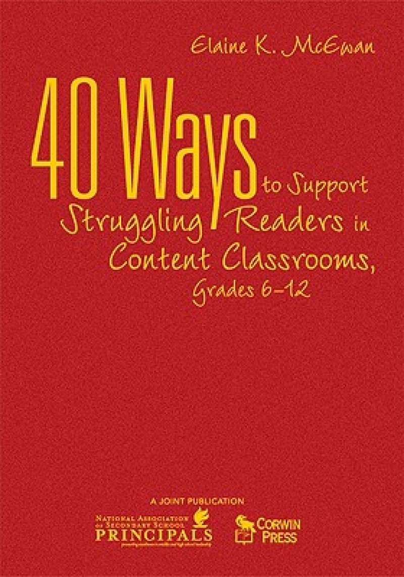 40 Ways to Support Struggling Readers in Content Classrooms, Grades 6-12