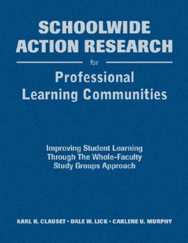 Schoolwide Action Research for Professional Learning Communities