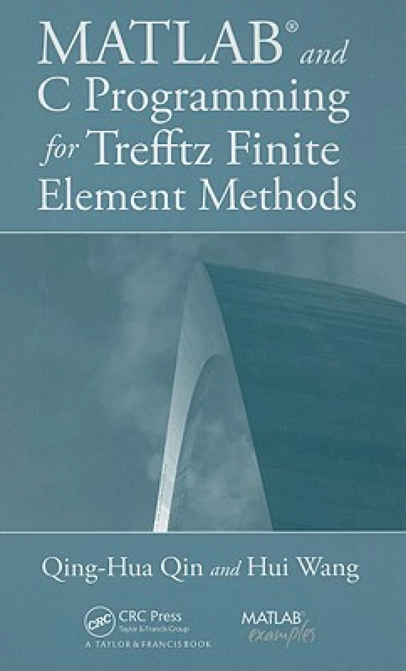 MATLAB and C Programming for Trefftz Finite Element Methods