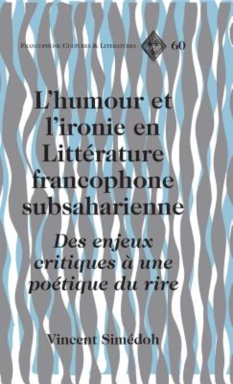 L'Humour et L'ironie en Litterature Francophone Subsaharienne