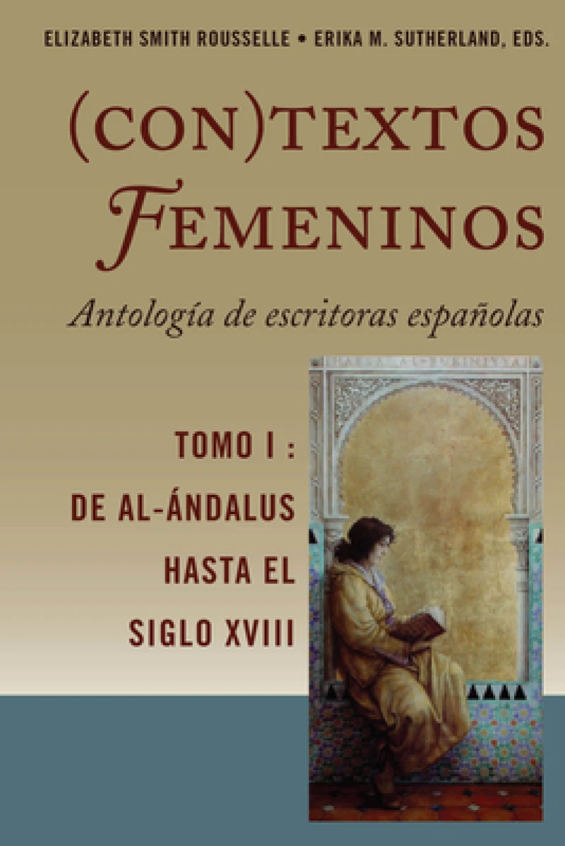 (Con)Textos Femeninos: Antologia de Escritoras Espanolas. Tomo I