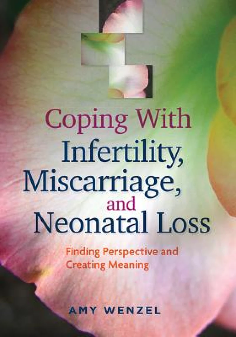Coping with Infertility, Miscarriage, and Neonatal Loss