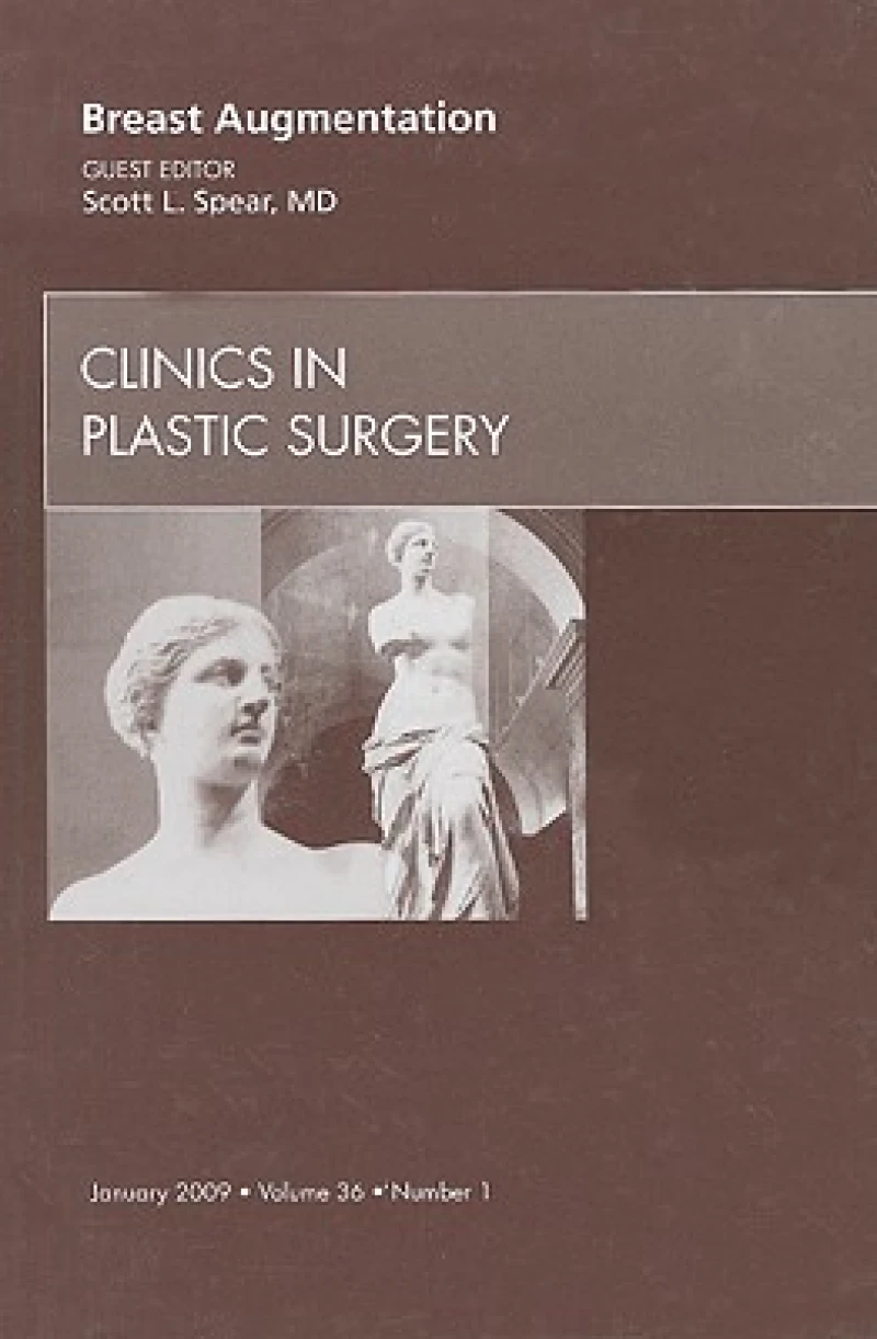 Breast Augmentation, An Issue of Clinics in Plastic Surgery