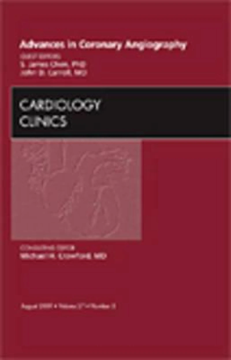 Advances in Coronary Angiography, An Issue of Cardiology Clinics
