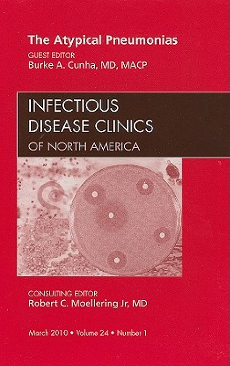 The Atypical Pneumonias, An Issue of Infectious Disease Clinics