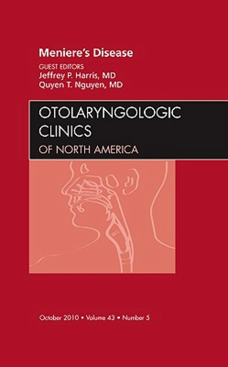 Meniere's Disease, An Issue of Otolaryngologic Clinics