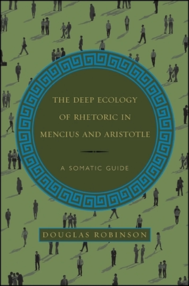 The Deep Ecology of Rhetoric in Mencius and Aristotle