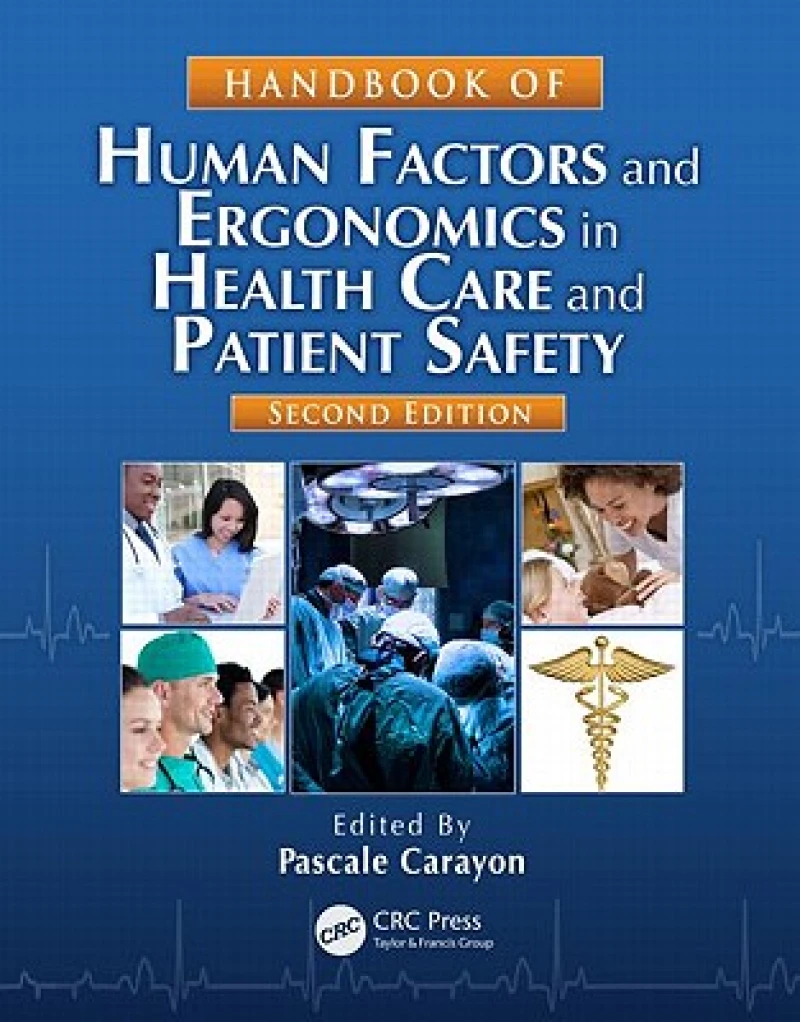 Handbook of Human Factors and Ergonomics in Health Care and Patient Safety