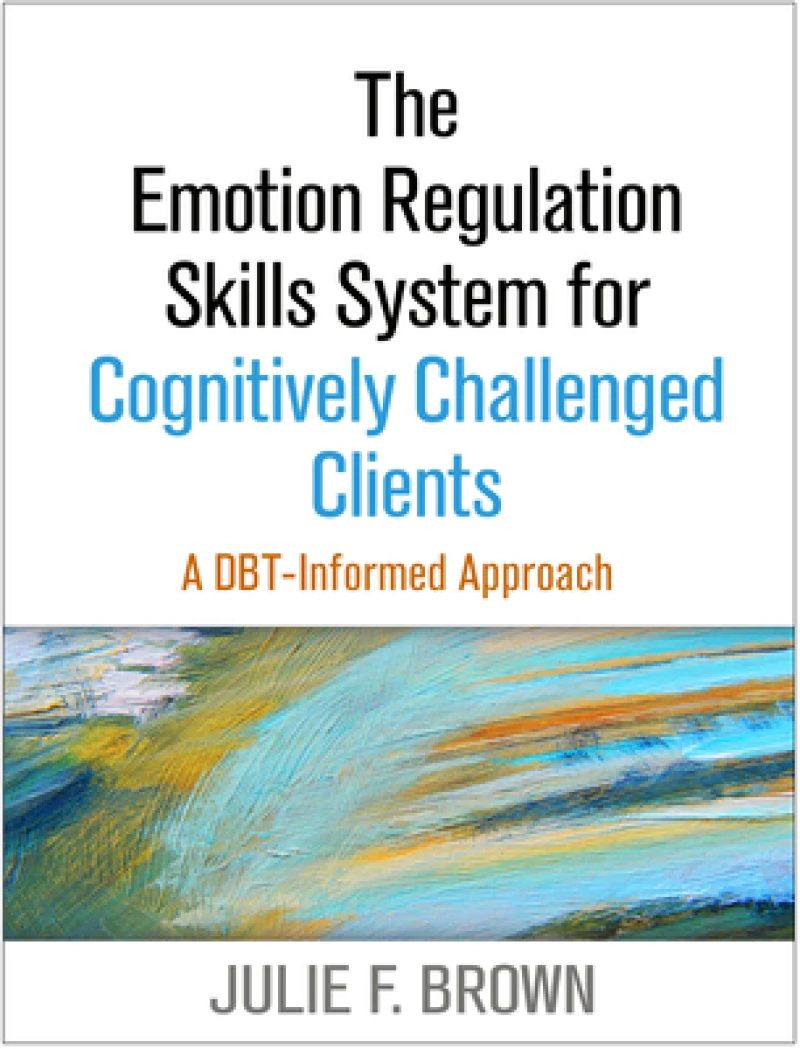 The Emotion Regulation Skills System for Cognitively Challenged Clients, First Edition