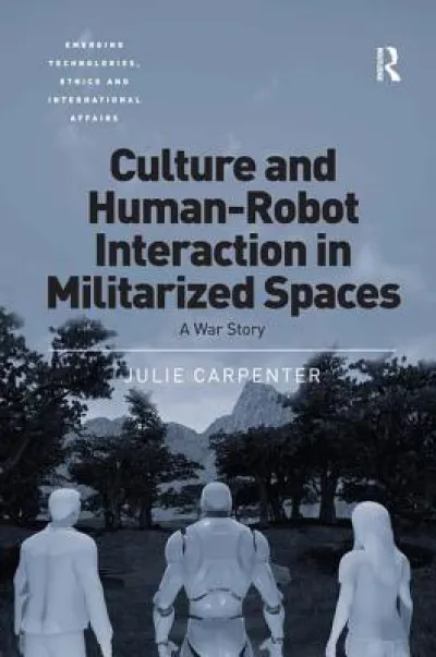 Culture and Human-Robot Interaction in Militarized Spaces