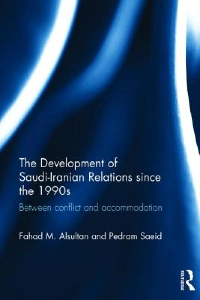 The Development of Saudi-Iranian Relations since the 1990s