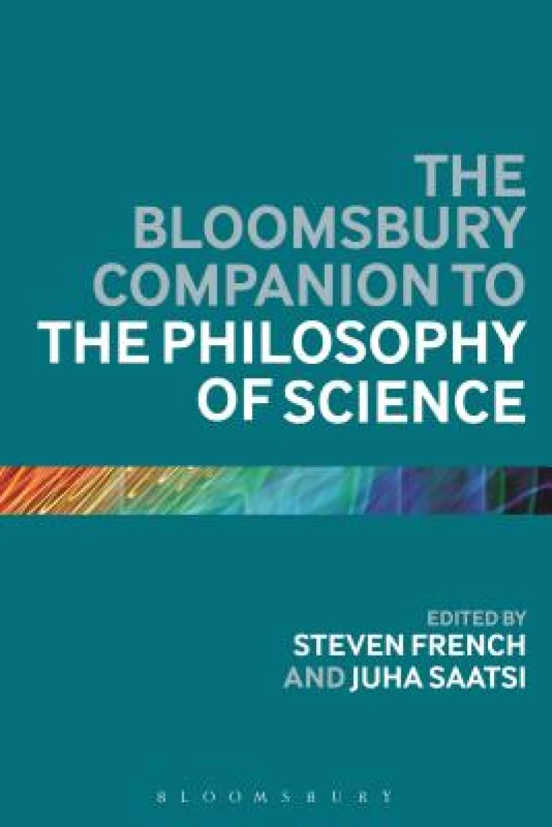 The Bloomsbury Companion to the Philosophy of Science