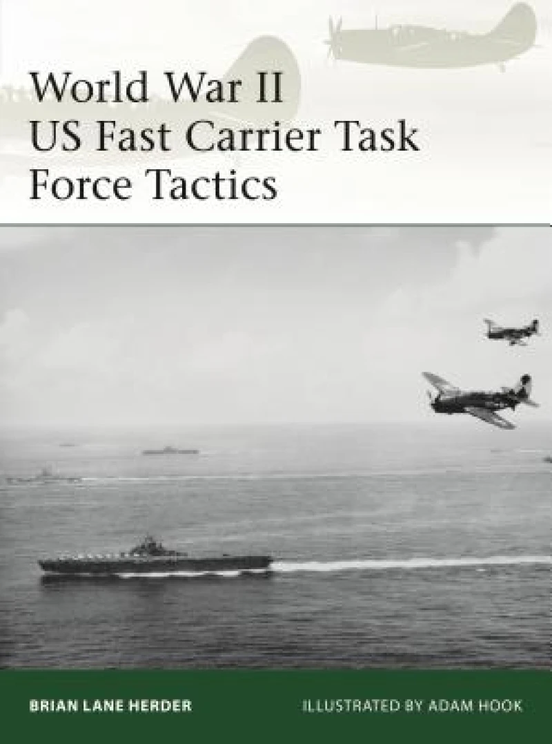 World War II US Fast Carrier Task Force Tactics 1943–45