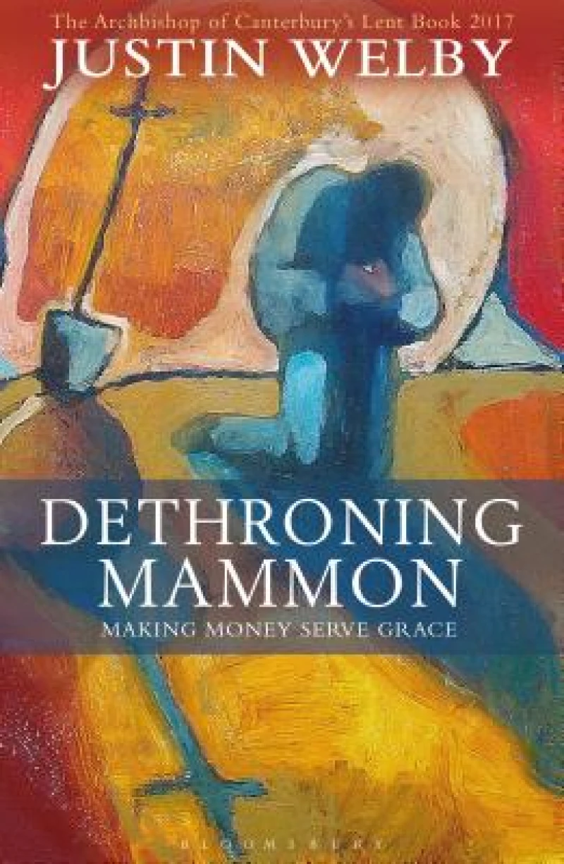 Dethroning Mammon: Making Money Serve Grace