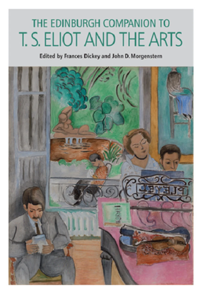 The Edinburgh Companion to T. S. Eliot and the Arts