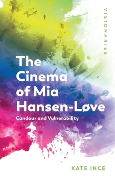 The Cinema of Mia Hansen-Løve