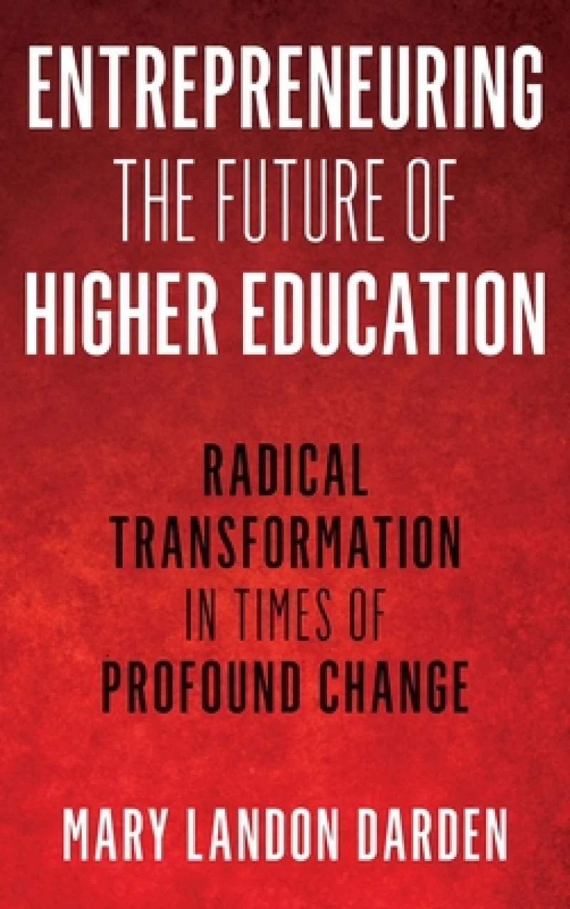 Entrepreneuring the Future of Higher Education