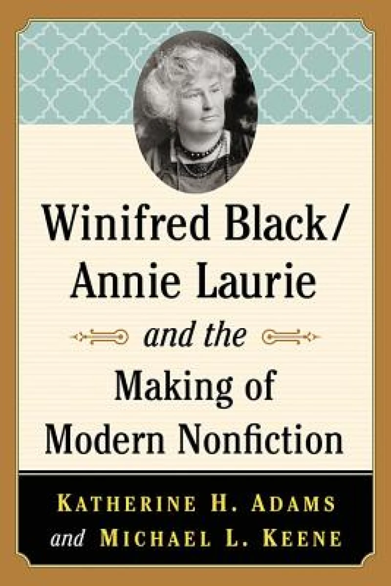 Winifred Black/Annie Laurie and the Making of Modern Nonfiction