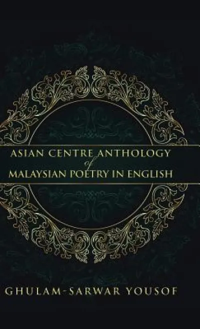 Asian Centre Anthology of Malaysian Poetry in English