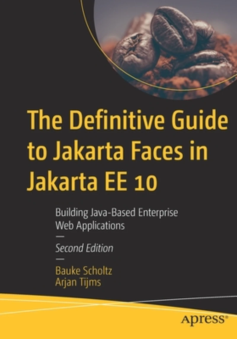 The Definitive Guide to Jakarta Faces in Jakarta EE 10