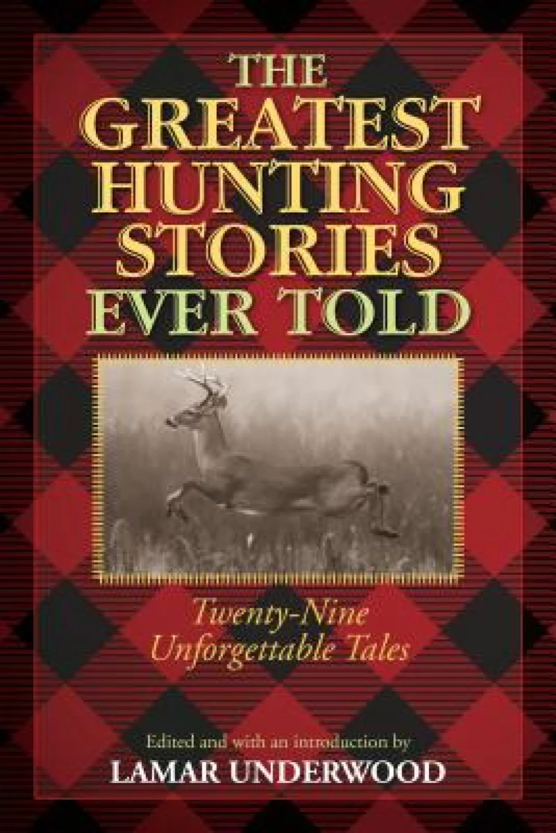 The Greatest Hunting Stories Ever Told