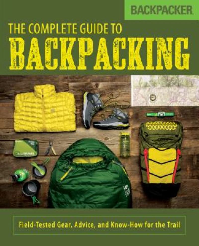 Backpacker The Complete Guide to Backpacking