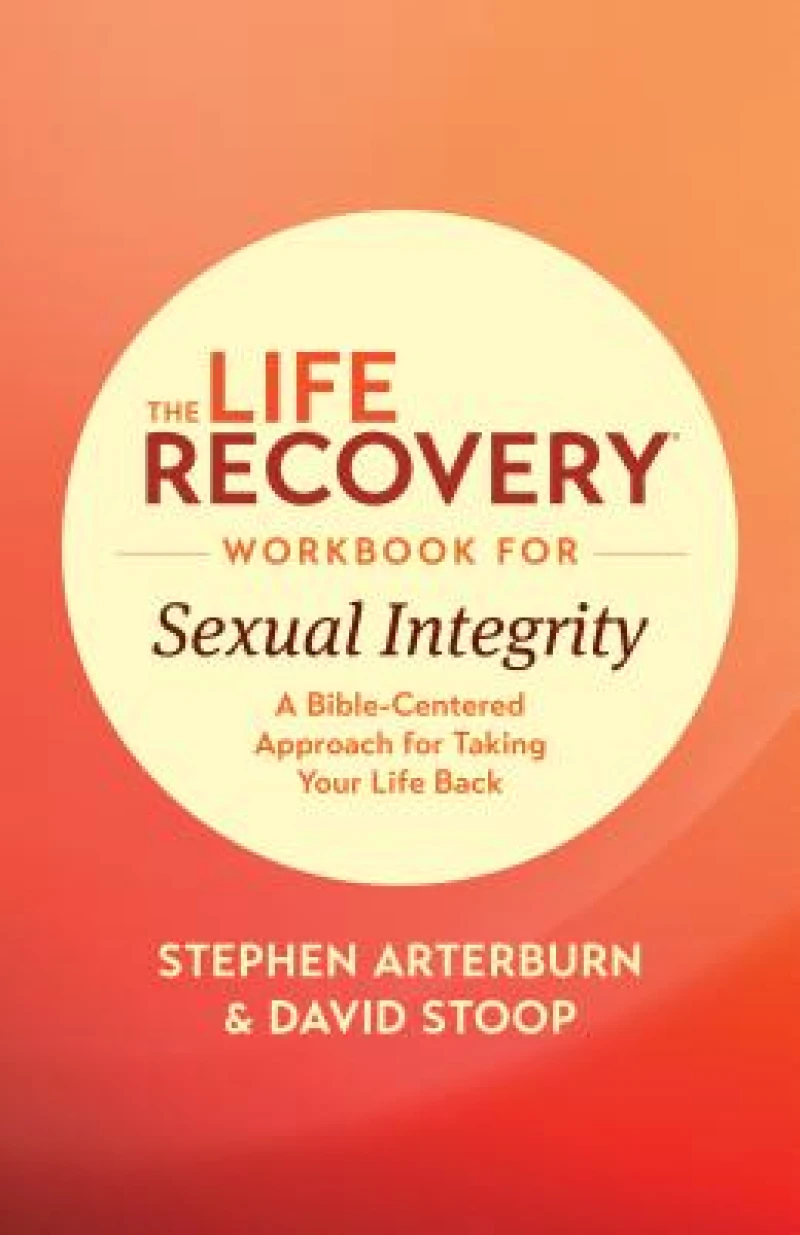 Life Recovery Workbook for Sexual Integrity, The
