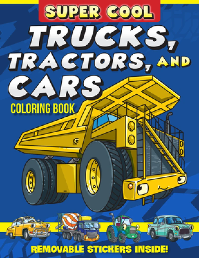 Super Cool Trucks, Tractors, and Cars Coloring Book